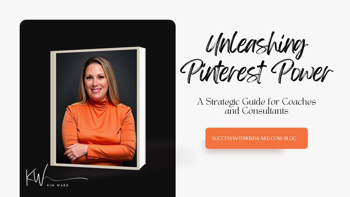 Unleashing Pinterest Power: A Strategic Guide for Coaches and Consultants